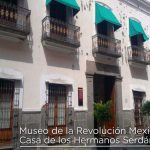 Museo de la Revolución Mexicana Casa de los Hermanos Serdán