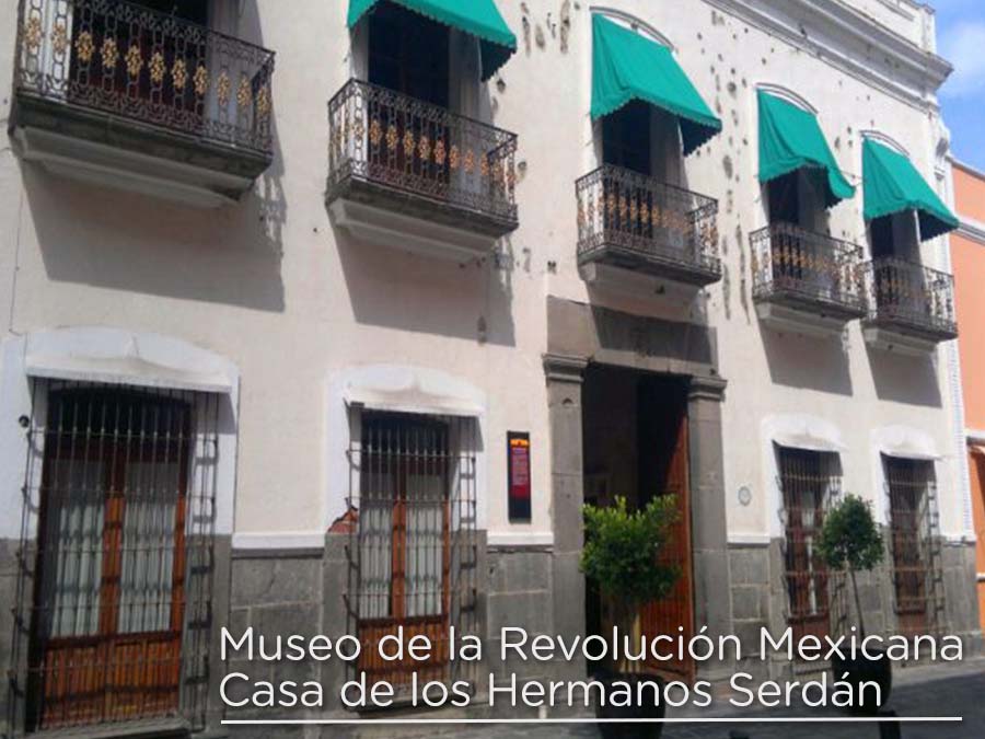 Museo de la Revolución Mexicana Casa de los Hermanos Serdán