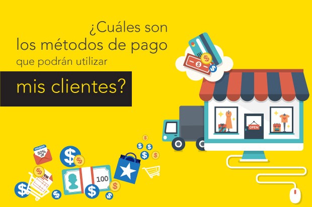 ¿Cuáles son los métodos de pago que podrán utilizar mis clientes?