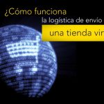 ¿Cómo funciona la logística de envío de una tienda virtual?
