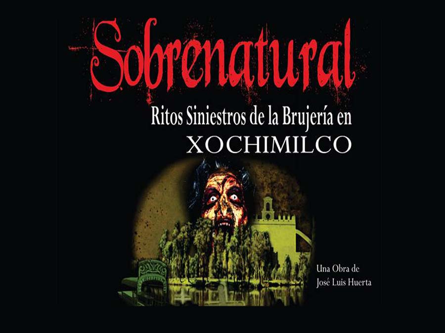Sobrenatural: Ritos siniestros de la brujería en Xochimilco ¡funciones gratuitas!