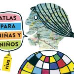Saber de la Tierra en que vivimos con el Atlas de Rius para niñas y niños